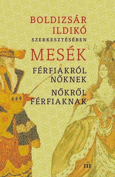 Mesék férfiakról nőknek, nőkről férfiaknak Boldizsár Ildikó
