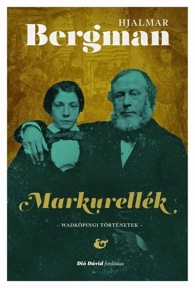 Markurellék - Wadköpingi történetek - Hjalmar Bergman-életműsorozat Hjalmar Bergman