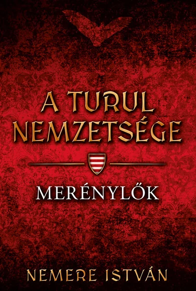 Merénylők - A Turul nemzetsége 8. Nemere István