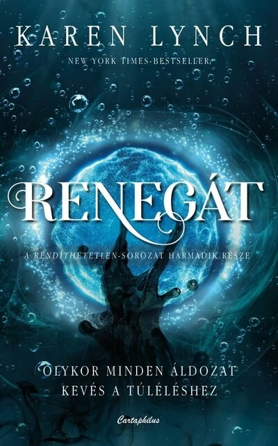 Renegát - Olykor minden áldozat kevés a túléléshez - Rendíthetetlen-sorozat 3. Karen Lynch
