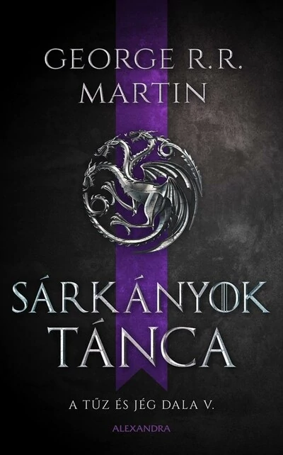 Sárkányok tánca - A tűz és jég dala V. (új kiadás). George R. R. Martin