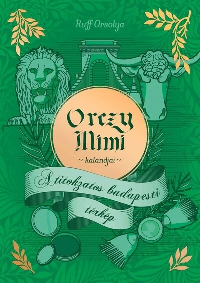 Orczy Mimi kalandjai - A titokzatos budapesti térkép - Orczy Mimi kalandjai Ruff Orsolya