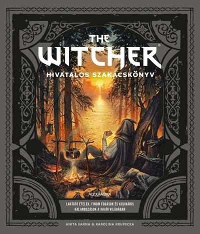 The Witcher hivatalos szakácskönyv - Laktató ételek, finom fogások és kulináris kalandozások a Vaják világában Anita Sarna, Karolina Krupecka