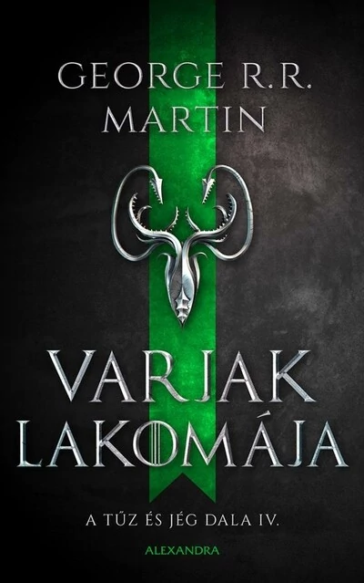 Varjak lakomája - A tűz és jég dala IV. (új kiadás). George R. R. Martin