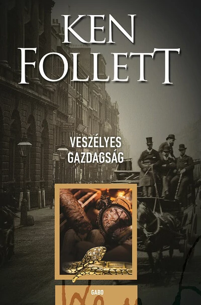 Veszélyes gazdagság Ken Follett