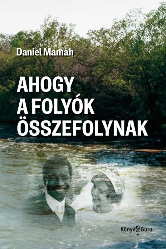 Ahogy a folyók összefolynak Daniel Mamah
