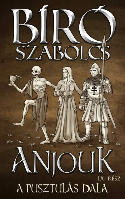 Anjouk IX. - A pusztulás dala Bíró Szabolcs