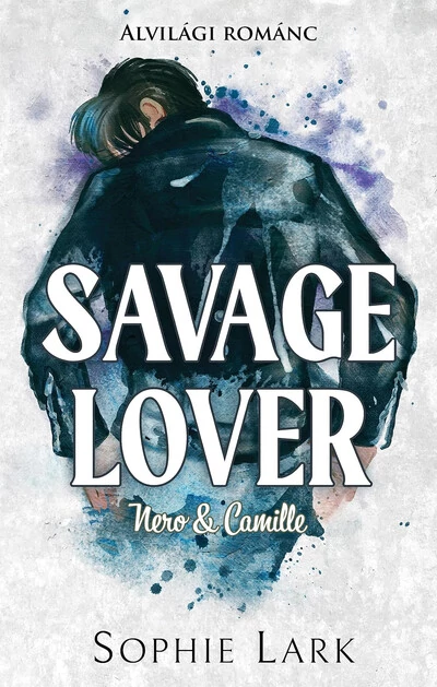 Savage Lover - Nero & Camille - Alvilági románc 3. (éldekorált) Sophie Lark