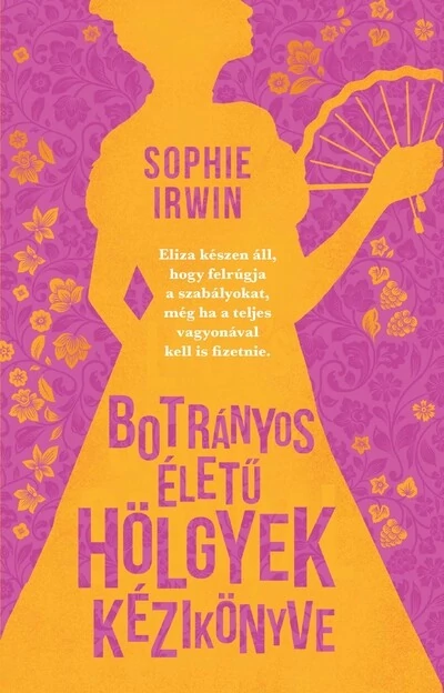 Botrányos életű hölgyek kézikönyve Sophie Irwin