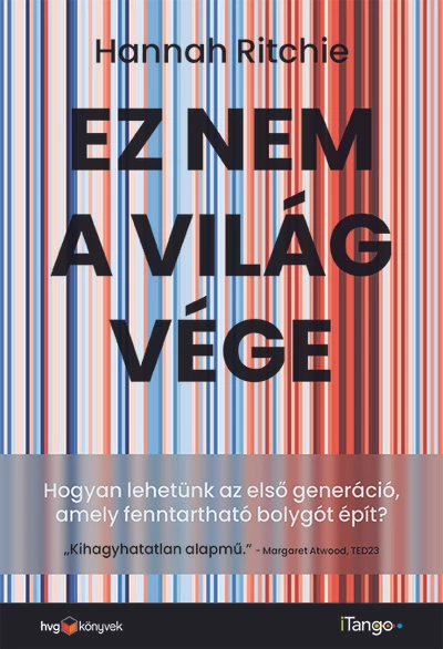 Ez nem a világvége - Hogyan lehetünk az első generáció, amely fenntartható bolygót épít? Hannah Ritchie