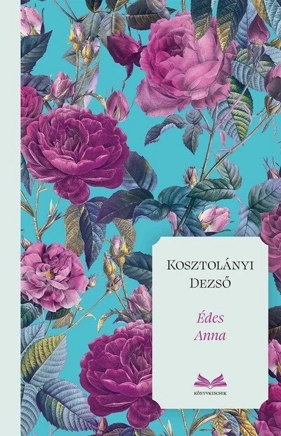 Édes Anna - Könyvkincsek Kosztolányi Dezső