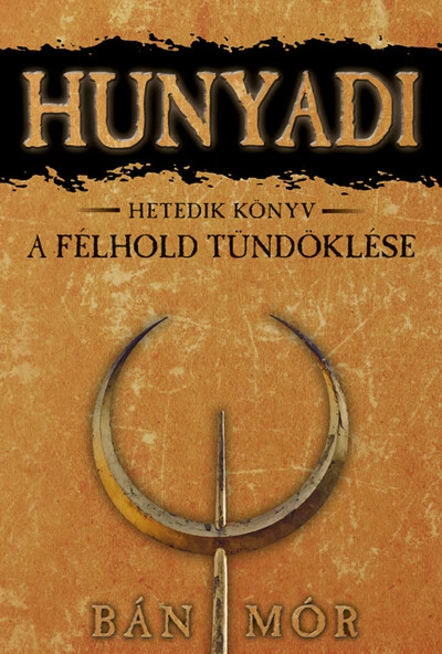 A félhold tündöklése - Hunyadi 7.  Bán Mór