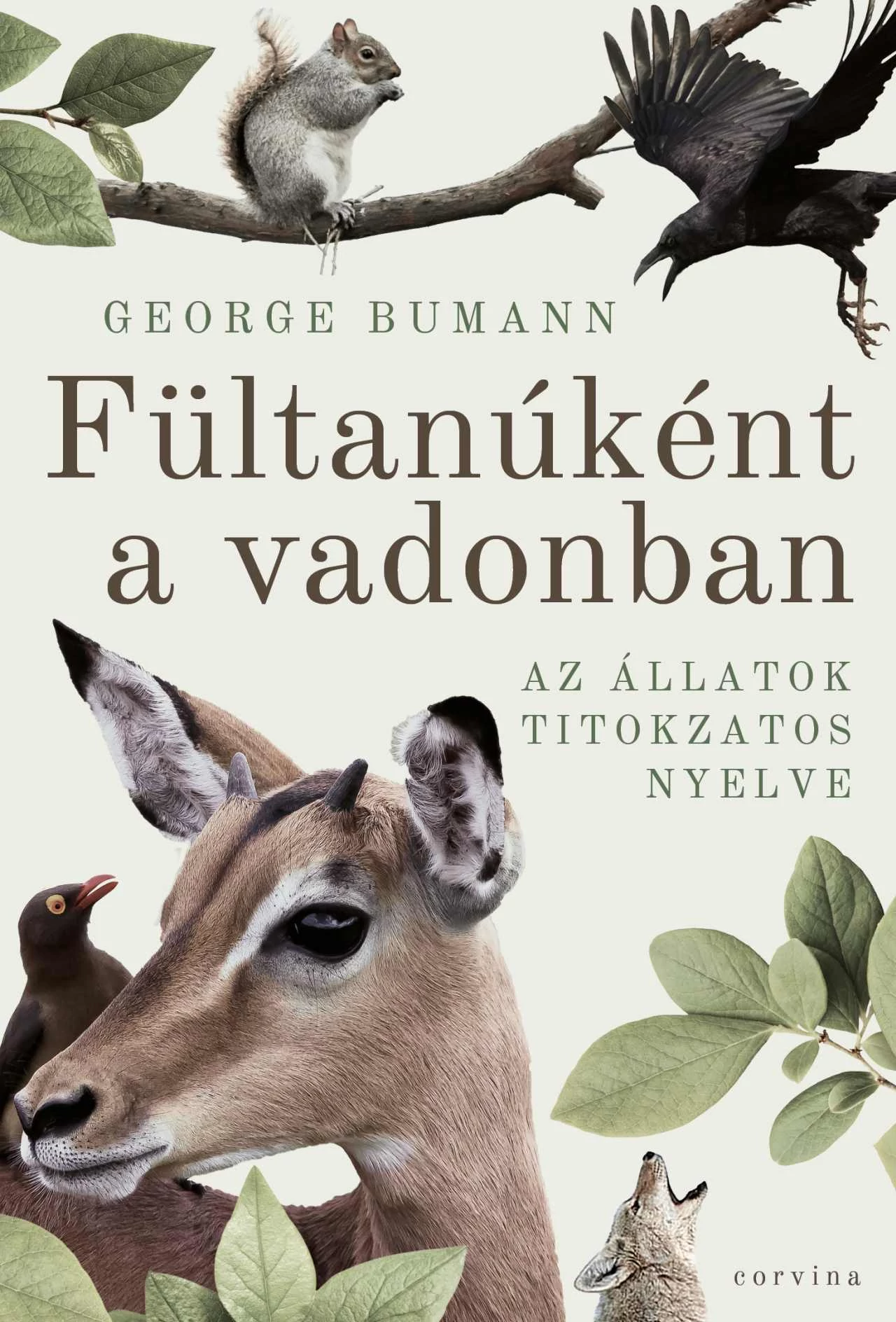 Fültanúként a vadonban - Az állatok titokzatos nyelve  George Bumann