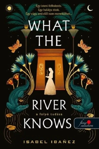 What the River Knows - A folyó tudása Isabel Ibanez