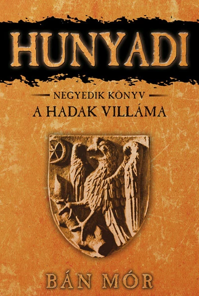 Hunyadi 4. - A hadak villáma (10. kiadás) Bán Mór