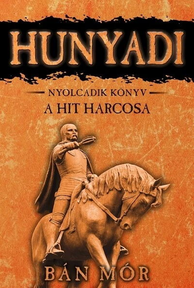 Hunyadi 8. - A hit harcosa Bán Mór