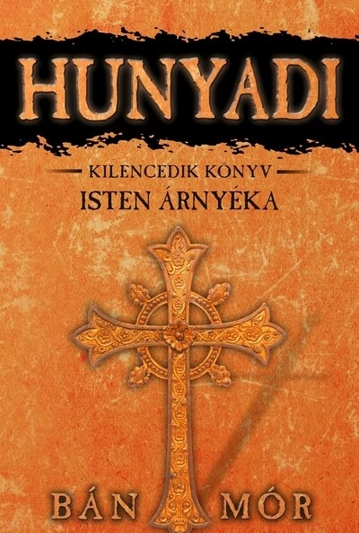 Hunyadi 9. - Isten árnyéka Bán Mór