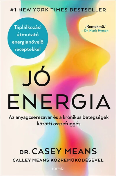 Jó energia - Az anyagcserezavar és a krónikus betegségek közötti összefüggés Dr. Casey Means