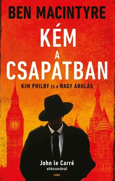 Kém a csapatban - Kim Philby és a nagy árulás (új kiadás) Ben Macintyre