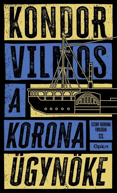 A korona ügynöke - Szent korona-trilógia III. (új kiadás) Kondor Vilmos