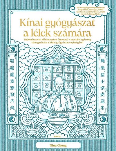 Kínai gyógyászat a lélek számára - Tudományosan alátámasztott útmutató a mentális egészség támogatására a kínai gyógyászat segítségével Nina Cheng
