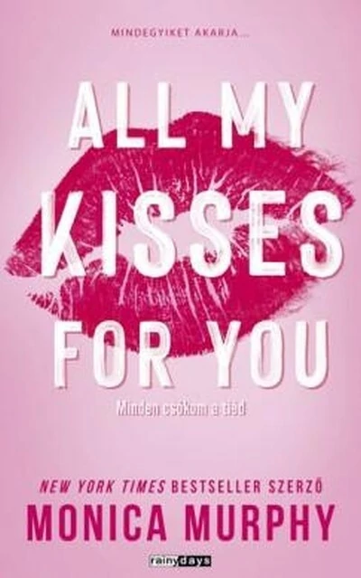 All My Kisses For You - Minden csókom a tiéd Monica Murphy