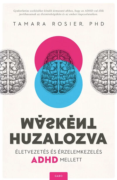 Másként huzalozva - Életvezetés és érzelemkezelés ADHD mellett Tamara Rosier, PhD.