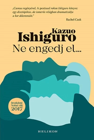 Ne engedj el...  Kazuo Ishiguro