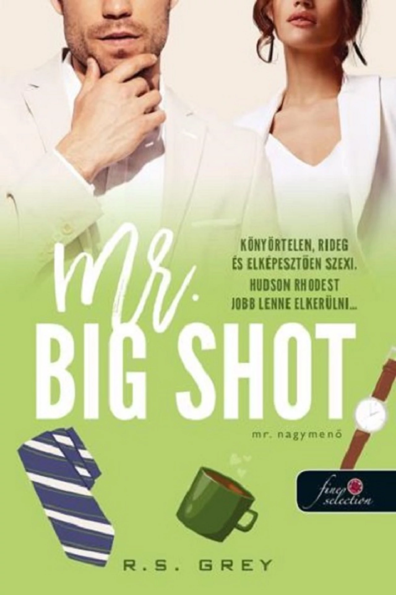 Mr. Big Shot - Mr. Nagymenő R.S. Grey