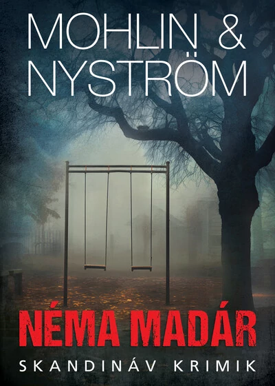 Néma madár - Skandináv krimik Peter Mohlin, Peter Nyström