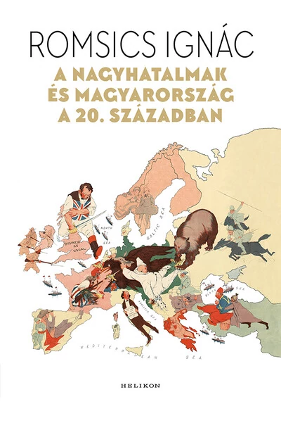 A nagyhatalmak és Magyarország a 20. században Romsics Ignác