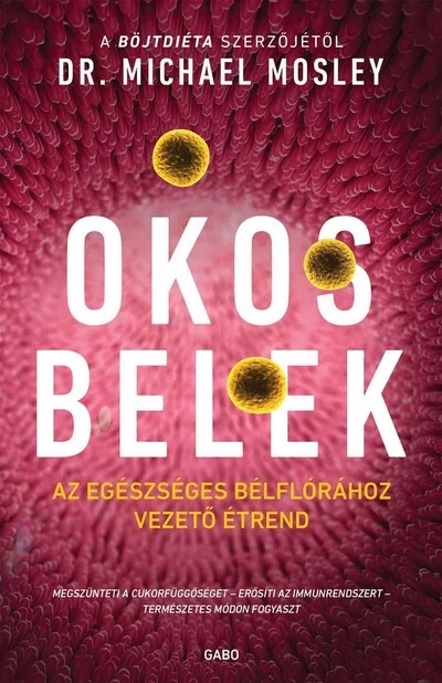 Okos belek - Az egészséges bélflórához vezető étrend (új kiadás) Dr. Michael Mosley