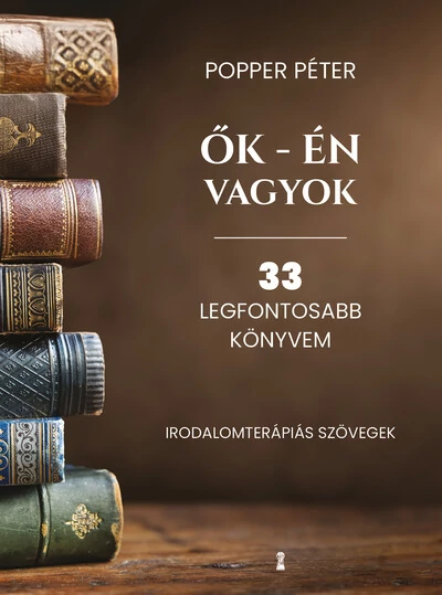 Ők - én vagyok - 33 legfontosabb könyvem (új kiadás) Popper Péter