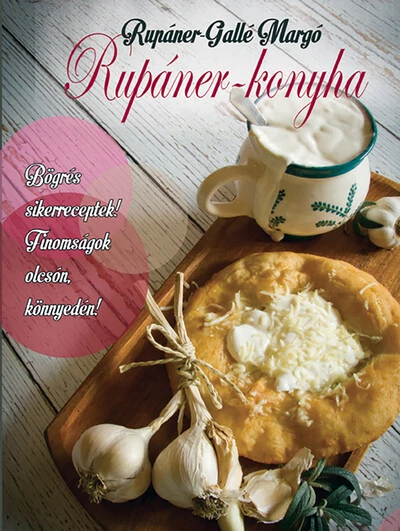 Rupáner-konyha 1. - Bögrés sikerreceptek! - Finomságok olcsón, könnyedén! (új kiadás) Rupáner-Gallé Margó