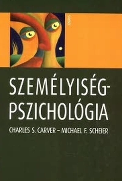 Személyiségpszichológia (új kiadás) Charles S. Carver, Michael F. Scheier