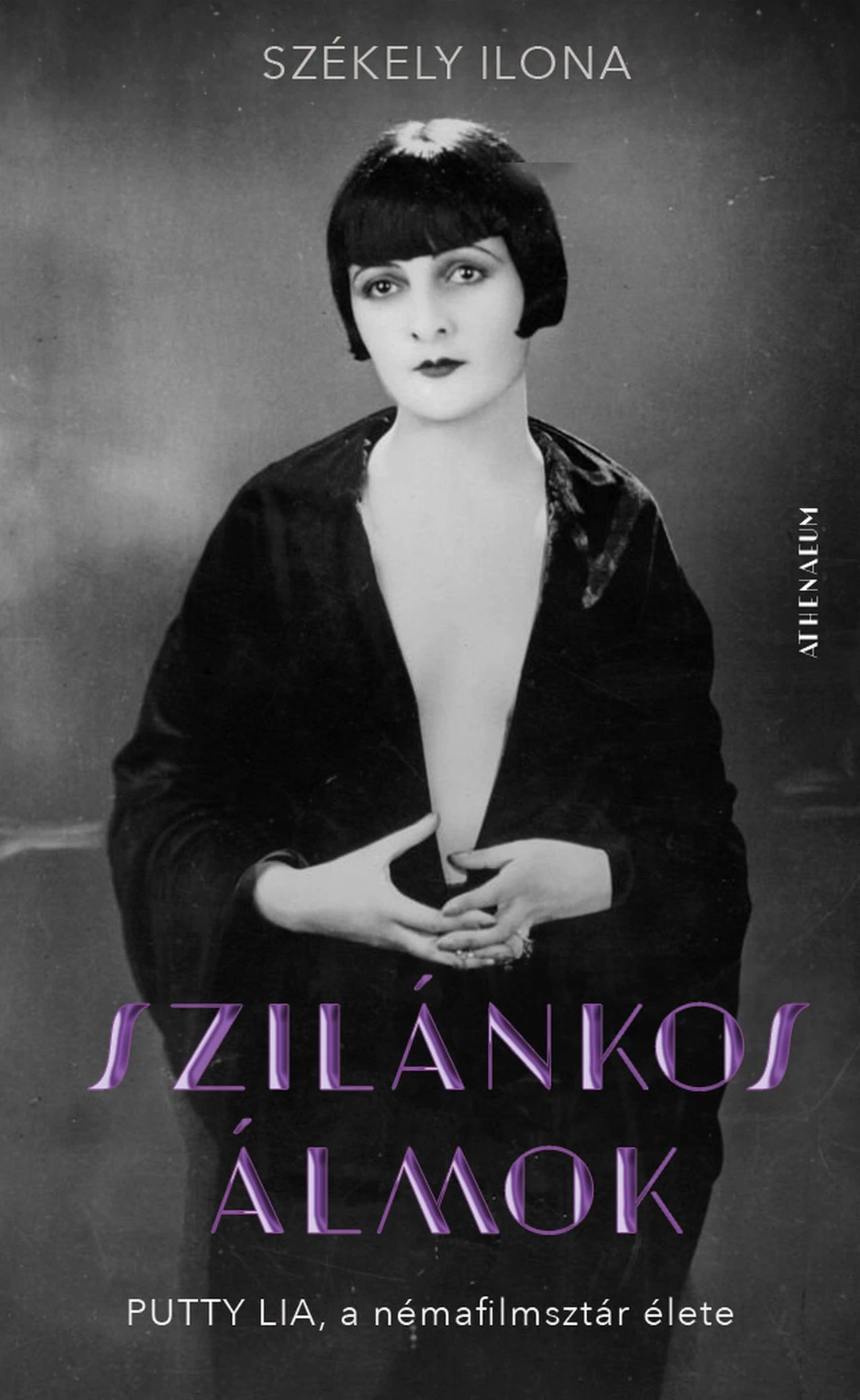 Szilánkos álmok - Putty Lia, a némafilmsztár élete  Szerző: Székely Ilona