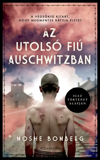 Az utolsó fiú Auschwitzban Moshe Bomberg