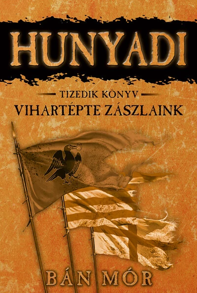 Vihartépte zászlóink - Hunyadi 10.  Bán Mór