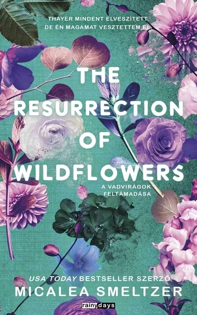 The Resurrection Of Wildflowers - A vadvirágok feltámadása (éldekorált) Micalea Smeltzer