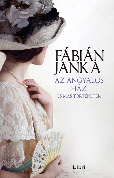 Az angyalos ház és más történetek (3. kiadás) Fábián Janka