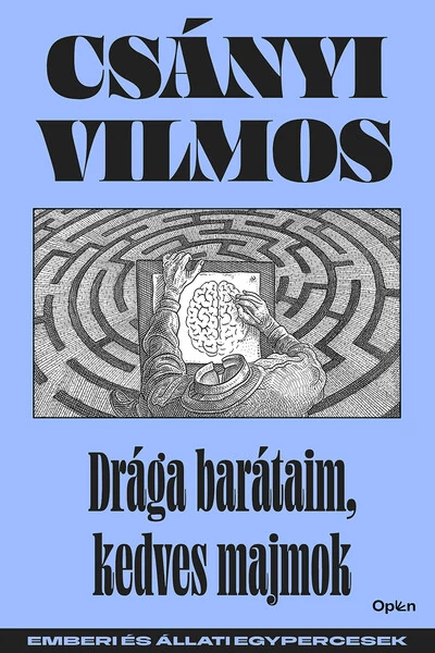 Drága barátaim, kedves majmok - Emberi és állati egypercesek (új kiadás) Csányi Vilmos