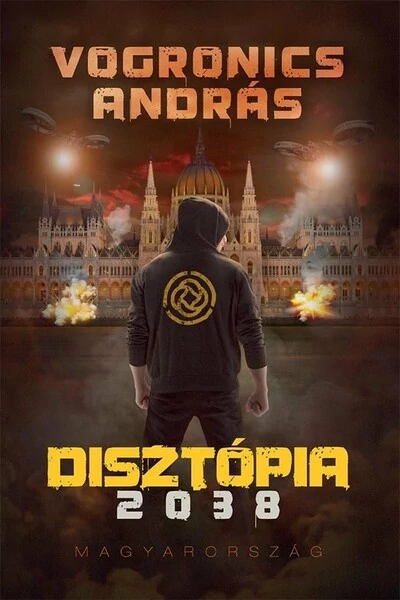 Disztópia 2038 - Magyarország (2. kiadás) Vogronics András