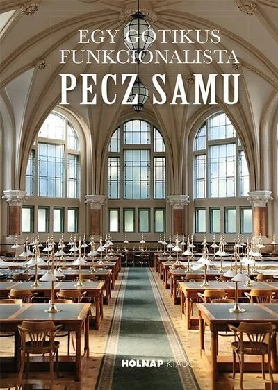 Egy gótikus funkcionalista: Pecz Samu Gy. Balogh Ágnes, Róka Enikő