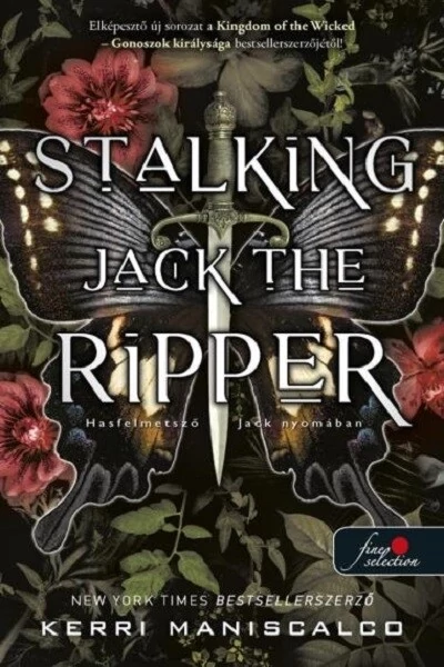 Stalking Jack the Ripper - Hasfelmetsző Jack nyomában Kerri Maniscalco