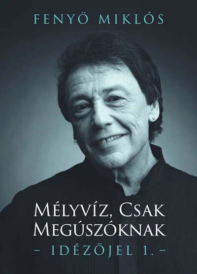 Mélyvíz, csak megúszóknak - Idézőjel 1. Fenyő Miklós