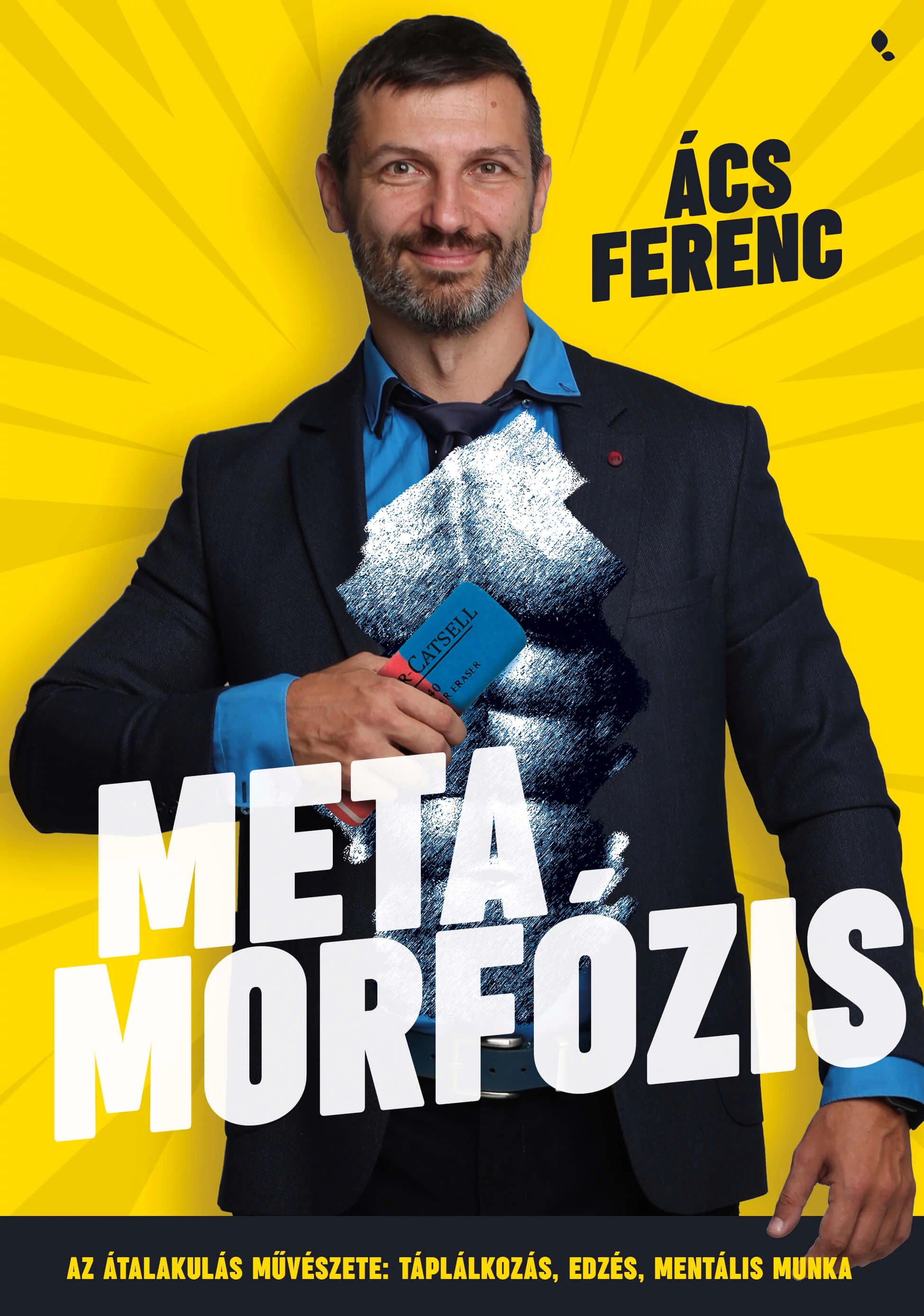 Metamorfózis - Az átalakulás művészete: táplálkozás, edzés, mentális munka Ács Ferenc