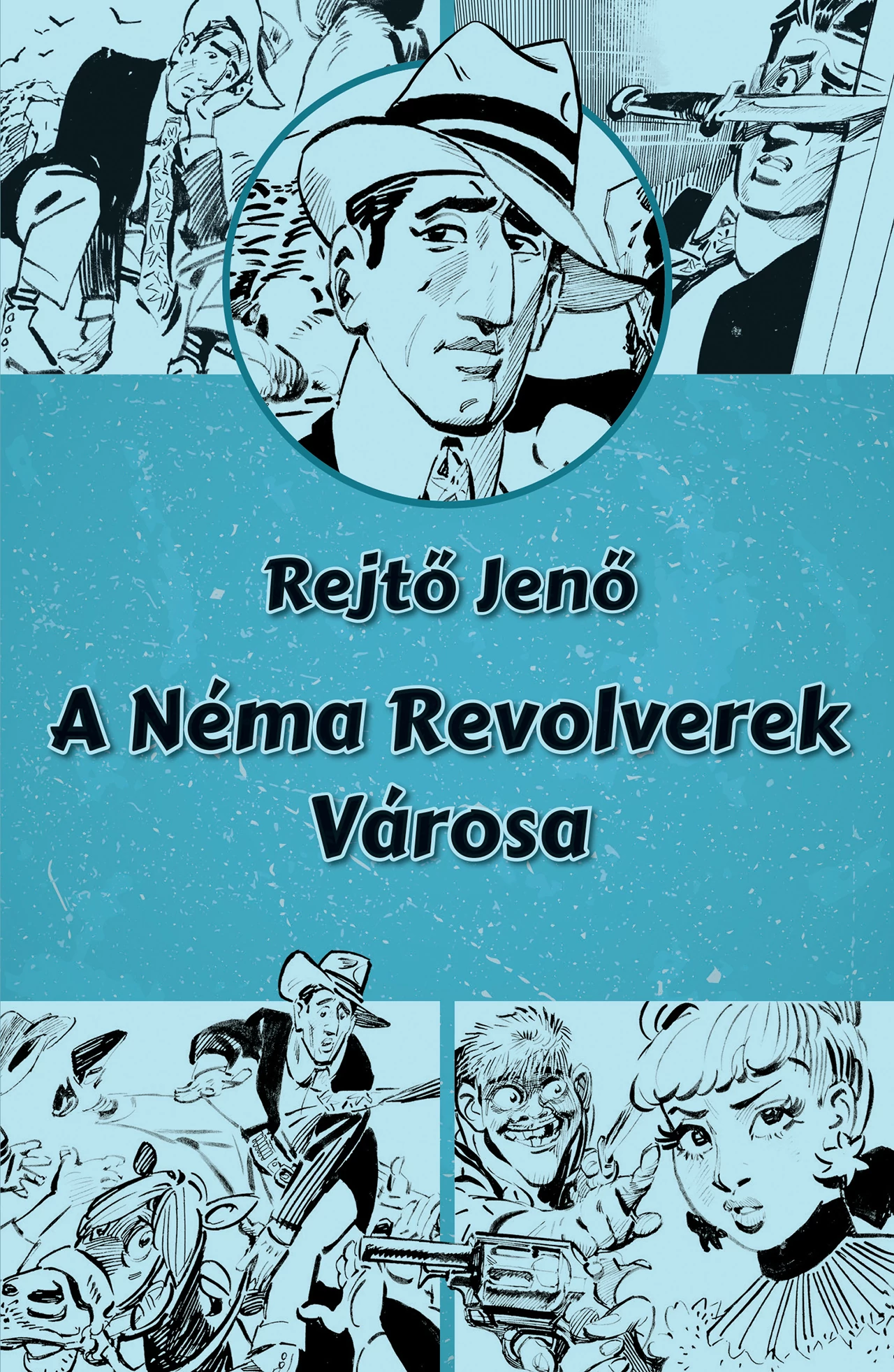 A Néma Revolverek Városa Rejtő Jenő