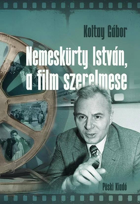 Nemeskürty István, a film szerelmese KOLTAY GÁBOR