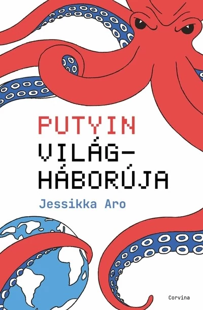 Putyin világháborúja Jessikka Aro