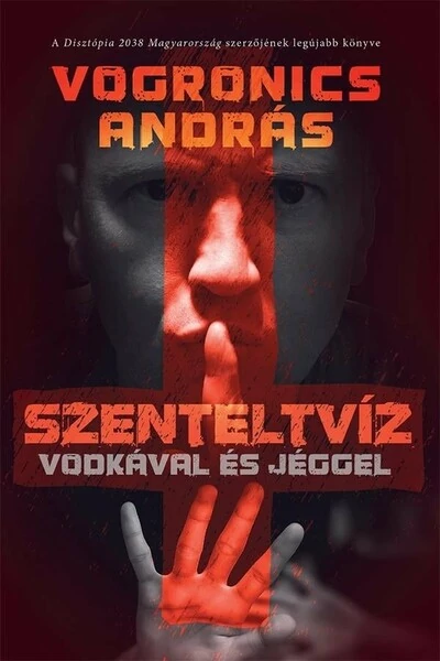Szenteltvíz vodkával és jéggel (2. kiadás) Vogronics András